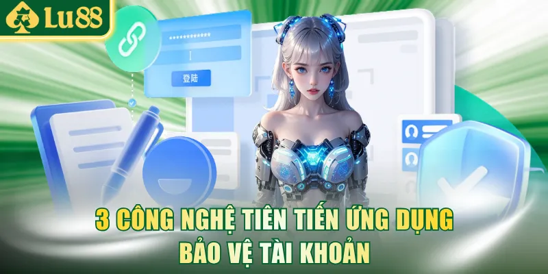 3 công nghệ tiên tiến ứng dụng bảo vệ tài khoản