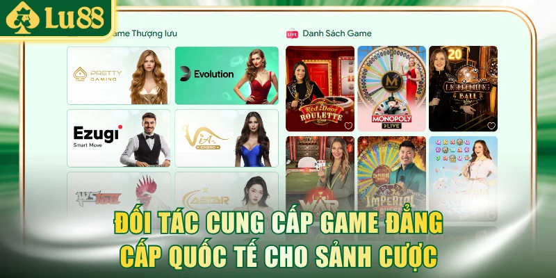 Đối tác cung cấp game đẳng cấp quốc tế cho sảnh cược