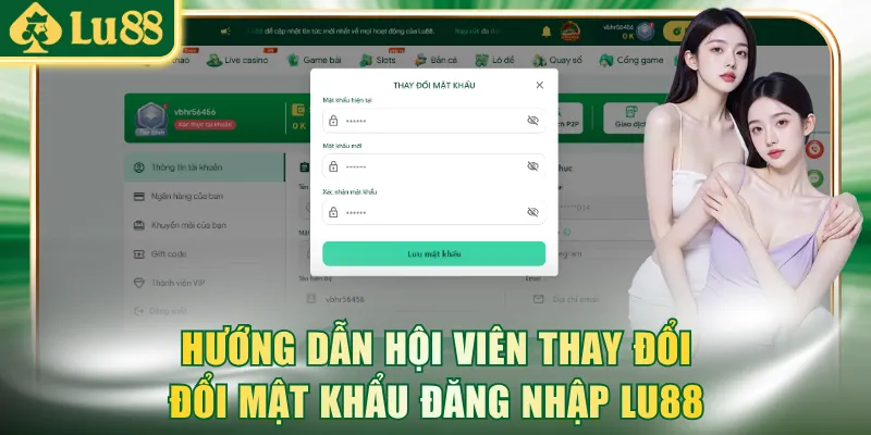 Hướng dẫn hội viên 5 bước thay đổi đổi mật khẩu đăng nhập LU88