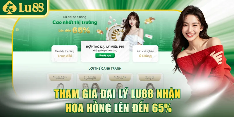 Tham gia đại lý LU88 nhận hoa hồng lên đến 65%